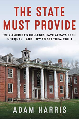 Beispielbild fr The State Must Provide: Why America's Colleges Have Always Been Unequal--And How To Set Them Right. zum Verkauf von GloryBe Books & Ephemera, LLC