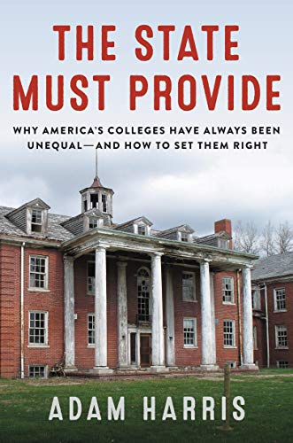 Stock image for The State Must Provide: Why America's Colleges Have Always Been Unequaland How to Set Them Right for sale by Dream Books Co.