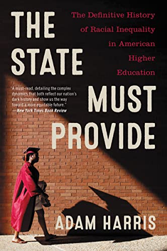 Stock image for The State Must Provide: The Definitive History of Racial Inequality in American Higher Education for sale by SecondSale
