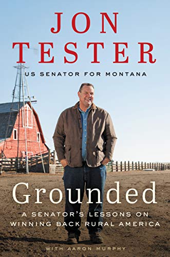 Beispielbild fr Grounded : A Senator's Lessons on Winning Back Rural America zum Verkauf von Better World Books