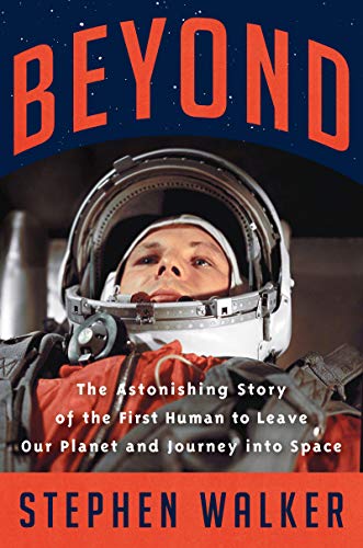 Stock image for Beyond: The Astonishing Story of the First Human to Leave Our Planet and Journey into Space for sale by Goodwill of Colorado