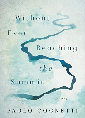 Stock image for Without Ever Reaching the Summit: A Journey for sale by SecondSale