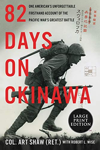 Stock image for 82 Days on Okinawa: One American's Unforgettable Firsthand Account of the Pacific War's Greatest Battle for sale by St Vincent de Paul of Lane County