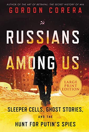 Stock image for Russians among Us : Sleeper Cells, Ghost Stories, and the Hunt for Putin's Spies for sale by Better World Books
