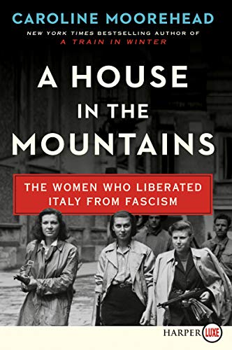 Beispielbild fr A House in the Mountains : The Women Who Liberated Italy from Fascism zum Verkauf von Better World Books