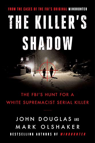 Stock image for The Killer's Shadow: The FBI's Hunt for a White Supremacist Serial Killer (Cases of the FBI's Original Mindhunter, 1) for sale by SecondSale