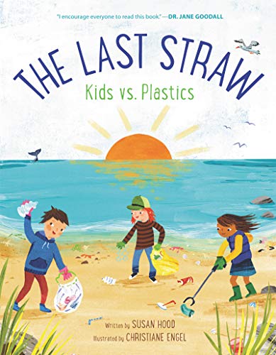 Stock image for The Last Straw: Kids vs. Plastics for sale by ThriftBooks-Dallas