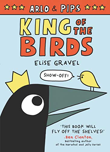 Beispielbild fr Arlo & Pips: King of the Birds (Arlo & Pips, 1) zum Verkauf von Wonder Book