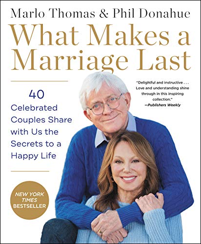 Stock image for What Makes a Marriage Last: 40 Celebrated Couples Share with Us the Secrets to a Happy Life for sale by Wonder Book