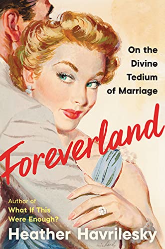 Beispielbild fr Foreverland : On the Divine Tedium of Marriage zum Verkauf von Better World Books