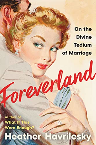 

Foreverland: On the Divine Tedium of Marriage