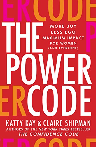 Stock image for The Power Code: More Joy. Less Ego. Maximum Impact for Women (and Everyone). for sale by Dream Books Co.