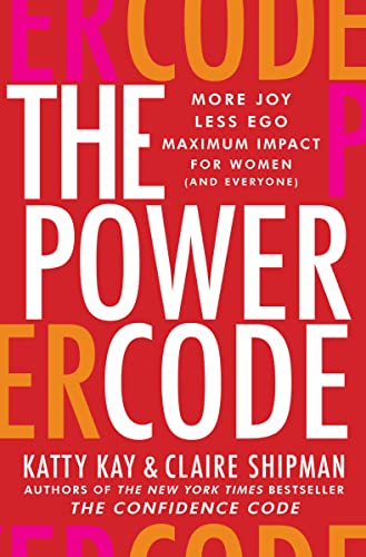 Stock image for The Power Code: More Joy. Less Ego. Maximum Impact for Women (and Everyone). for sale by Goodwill of Colorado