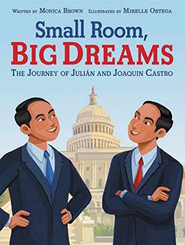 Stock image for Small Room, Big Dreams: The Journey of Juli?n and Joaquin Castro for sale by SecondSale