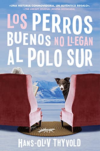 Stock image for Good Dogs Don't Make It to the South Pole Los perros buenos no llegan al Polo: (Spanish edition) for sale by GF Books, Inc.