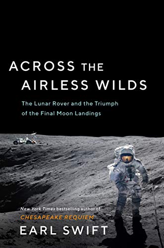Beispielbild fr Across the Airless Wilds : The Lunar Rover and the Triumph of the Final Moon Landings zum Verkauf von Better World Books