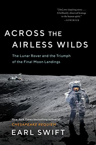 Stock image for Across the Airless Wilds: The Lunar Rover and the Triumph of the Final Moon Landings for sale by Monster Bookshop