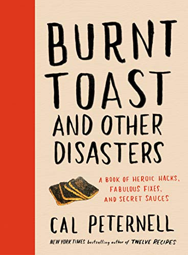9780062986740: Burnt Toast and Other Disasters: A Book of Heroic Hacks, Fabulous Fixes, and Secret Sauces