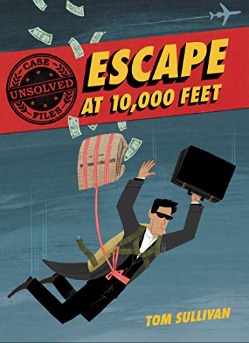 Stock image for Unsolved Case Files: Escape at 10,000 Feet: D.B. Cooper and the Missing Money (Unsolved Case Files, 1) for sale by Red's Corner LLC