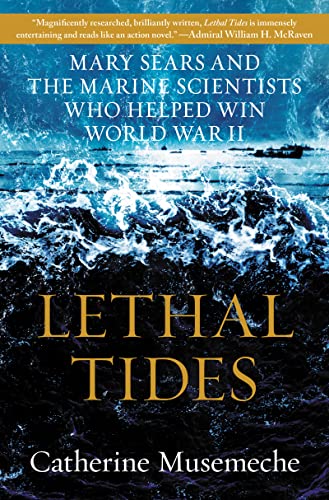 Stock image for Lethal Tides: Mary Sears and the Marine Scientists Who Helped Win World War II for sale by Goodwill Books