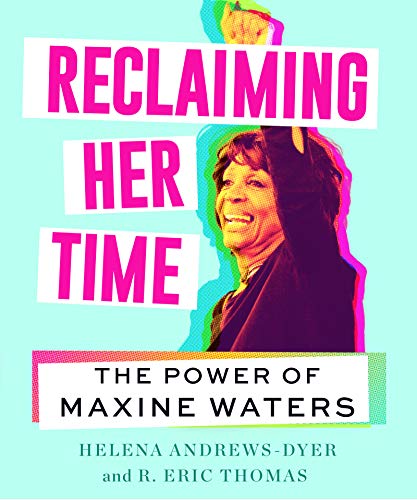 Beispielbild fr Reclaiming Her Time : The Power of Maxine Waters zum Verkauf von Better World Books