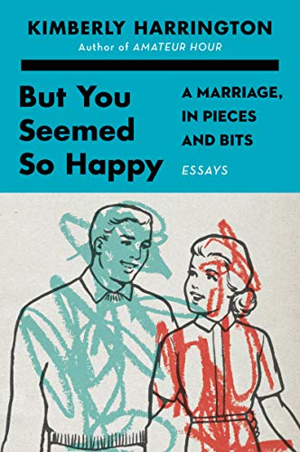 Imagen de archivo de But You Seemed So Happy: A Marriage, in Pieces and Bits a la venta por BooksRun