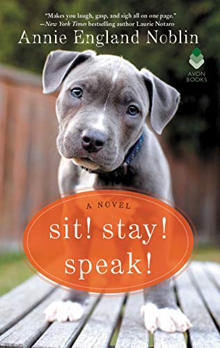 Stock image for Sit! Stay! Speak!: A Novel for sale by SecondSale