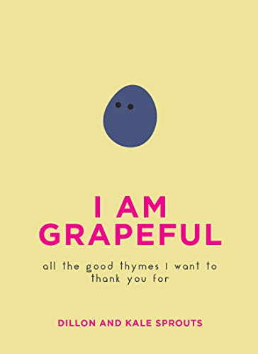 Stock image for I Am Grapeful: All the Good Thymes I Want to Thank You For for sale by Gulf Coast Books