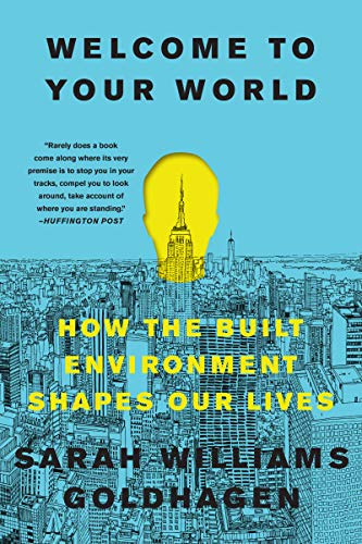 Beispielbild fr Welcome to Your World: How the Built Environment Shapes Our Lives zum Verkauf von BookOutlet