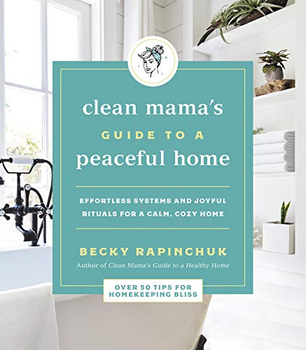 Stock image for Clean Mama's Guide to a Peaceful Home: Effortless Systems and Joyful Rituals for a Calm, Cozy Home for sale by Lakeside Books