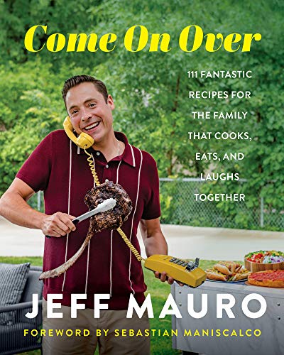Beispielbild fr Come on Over : 111 Fantastic Recipes for the Family That Cooks, Eats, and Laughs Together zum Verkauf von Better World Books