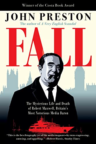 9780062997500: Fall: The Mysterious Life and Death of Robert Maxwell, Britain's Most Notorious Media Baron