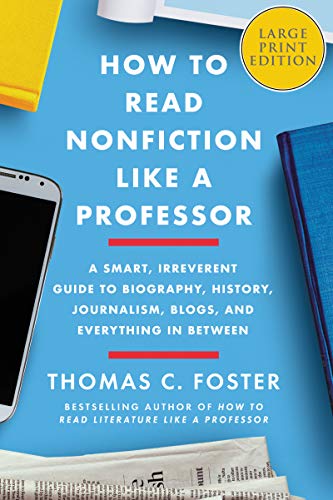 Imagen de archivo de How to Read Nonfiction Like a Professor: A Smart, Irreverent Guide to Biography, History, Journalism, Blogs, and Everything in Between a la venta por ThriftBooks-Dallas