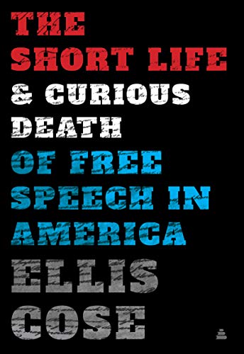 Stock image for The Short Life and Curious Death of Free Speech in America for sale by Goodwill of Colorado