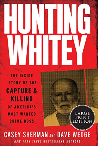9780062999924: Hunting Whitey: The Inside Story of the Capture & Killing of America's Most Wanted Crime Boss