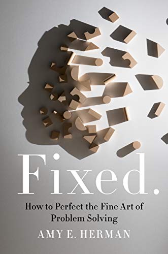 Stock image for Fixed.: How to Perfect the Fine Art of Problem Solving for sale by ZBK Books
