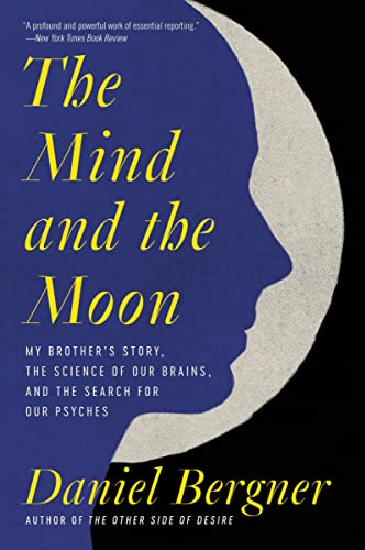 Imagen de archivo de The Mind and the Moon : My Brother's Story, the Science of Our Brains, and the Search for Our Psyches a la venta por Better World Books