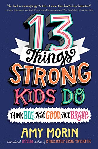 9780063008489: 13 Things Strong Kids Do: Think Big, Feel Good, Act Brave