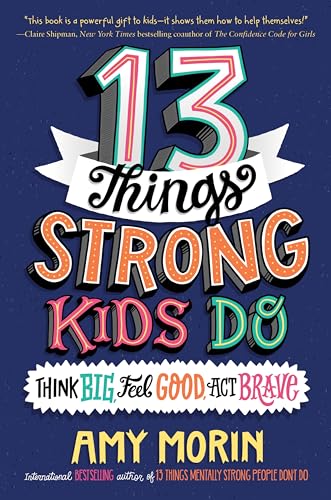 9780063008496: 13 Things Strong Kids Do: Think Big, Feel Good, ACT Brave