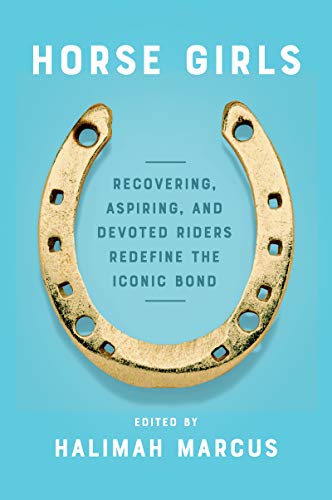 Beispielbild fr Horse Girls: Recovering, Aspiring, and Devoted Riders Redefine the Iconic Bond zum Verkauf von Wonder Book