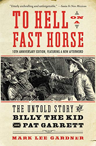 Imagen de archivo de To Hell on a Fast Horse Updated Edition: The Untold Story of Billy the Kid and Pat Garrett a la venta por ThriftBooks-Dallas