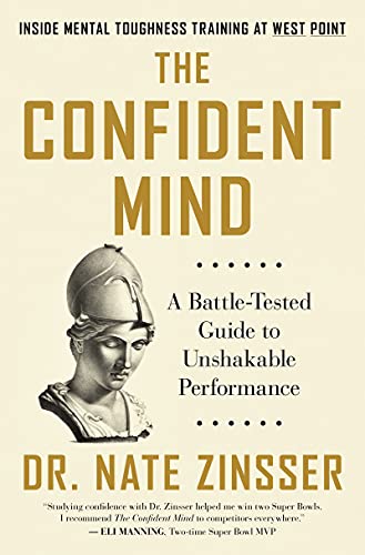 9780063014831: The Confident Mind: A Battle-Tested Guide to Unshakable Performance