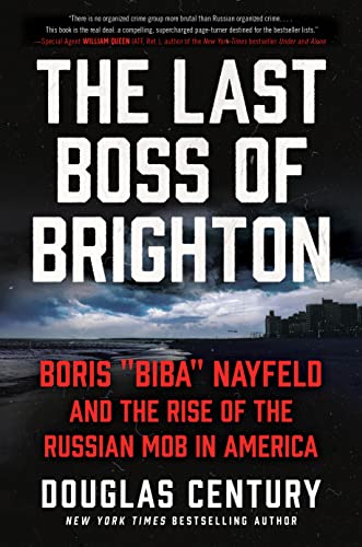 Stock image for The Last Boss of Brighton: Boris Biba Nayfeld and the Rise of the Russian Mob in America for sale by KuleliBooks
