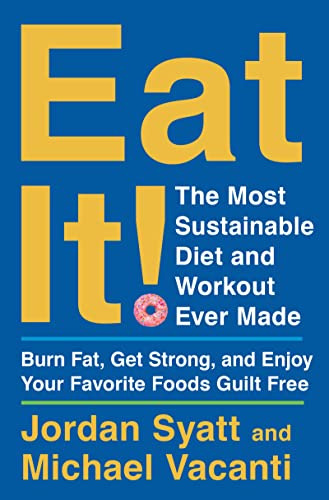 Stock image for Eat It!: The Most Sustainable Diet and Workout Ever Made: Burn Fat, Get Strong, and Enjoy Your Favorite Foods Guilt Free for sale by Dream Books Co.