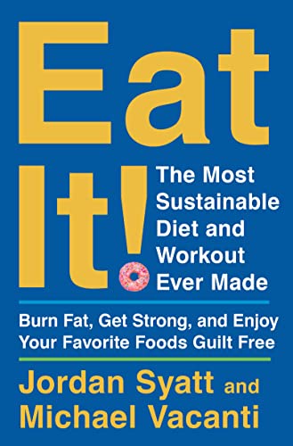 Stock image for Eat It!: The Most Sustainable Diet and Workout Ever Made: Burn Fat, Get Strong, and Enjoy Your Favorite Foods Guilt Free for sale by ICTBooks