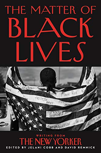 Stock image for The Matter of Black Lives: Writing from The New Yorker for sale by Red's Corner LLC