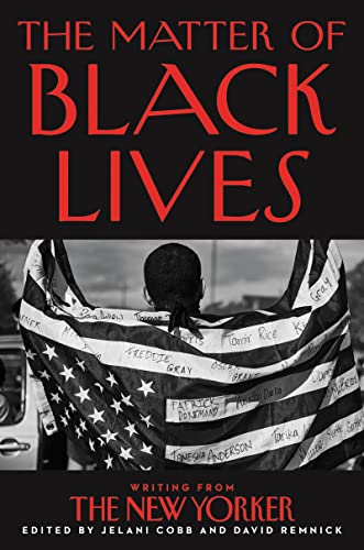Stock image for The Matter of Black Lives: Writing from The New Yorker for sale by Adventures Underground