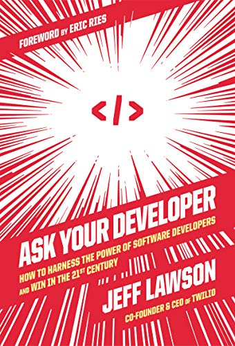 Stock image for Ask Your Developer: How to Harness the Power of Software Developers and Win in the 21st Century for sale by Revaluation Books