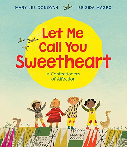 Beispielbild fr Let Me Call You Sweetheart: A Confectionery of Affection zum Verkauf von BooksRun