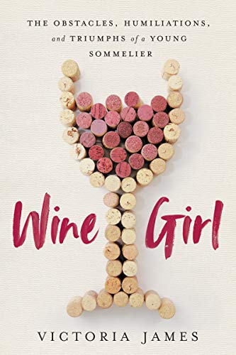 Stock image for Wine Girl: The Trials and Triumphs of America's Youngest Sommelier for sale by Better World Books: West